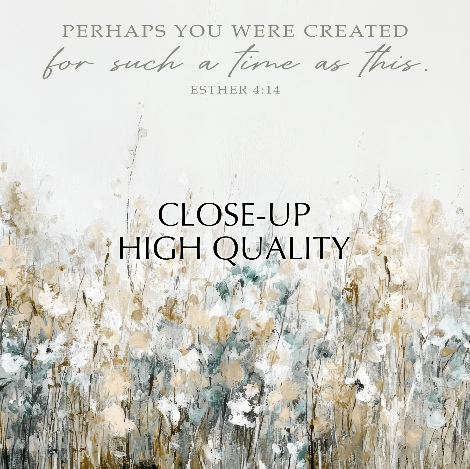 The image is a close-up of a field of flowers with a text overlay that reads "PERHAPS YOU WERE CREATED for such a time as this. ESTHER 4:14"
