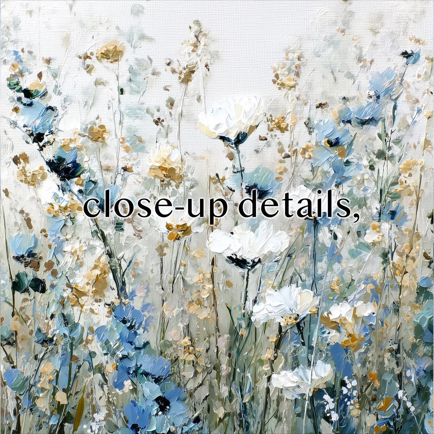 The image is a close-up of a painting of a field of flowers, with the text "close-up details" overlaid on the image.