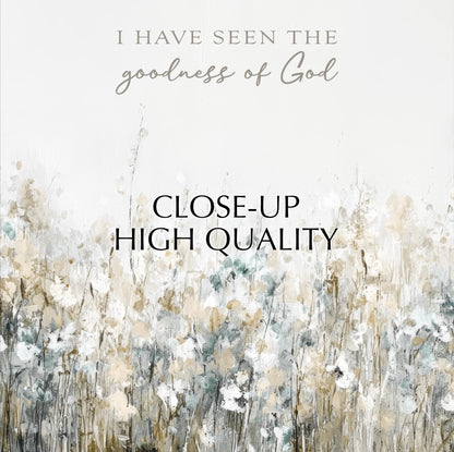 The image is a close-up of a field of flowers, with the text "I HAVE SEEN THE GOODNESS OF GOD" and "CLOSE-UP HIGH QUALITY" overlaid on the image.
