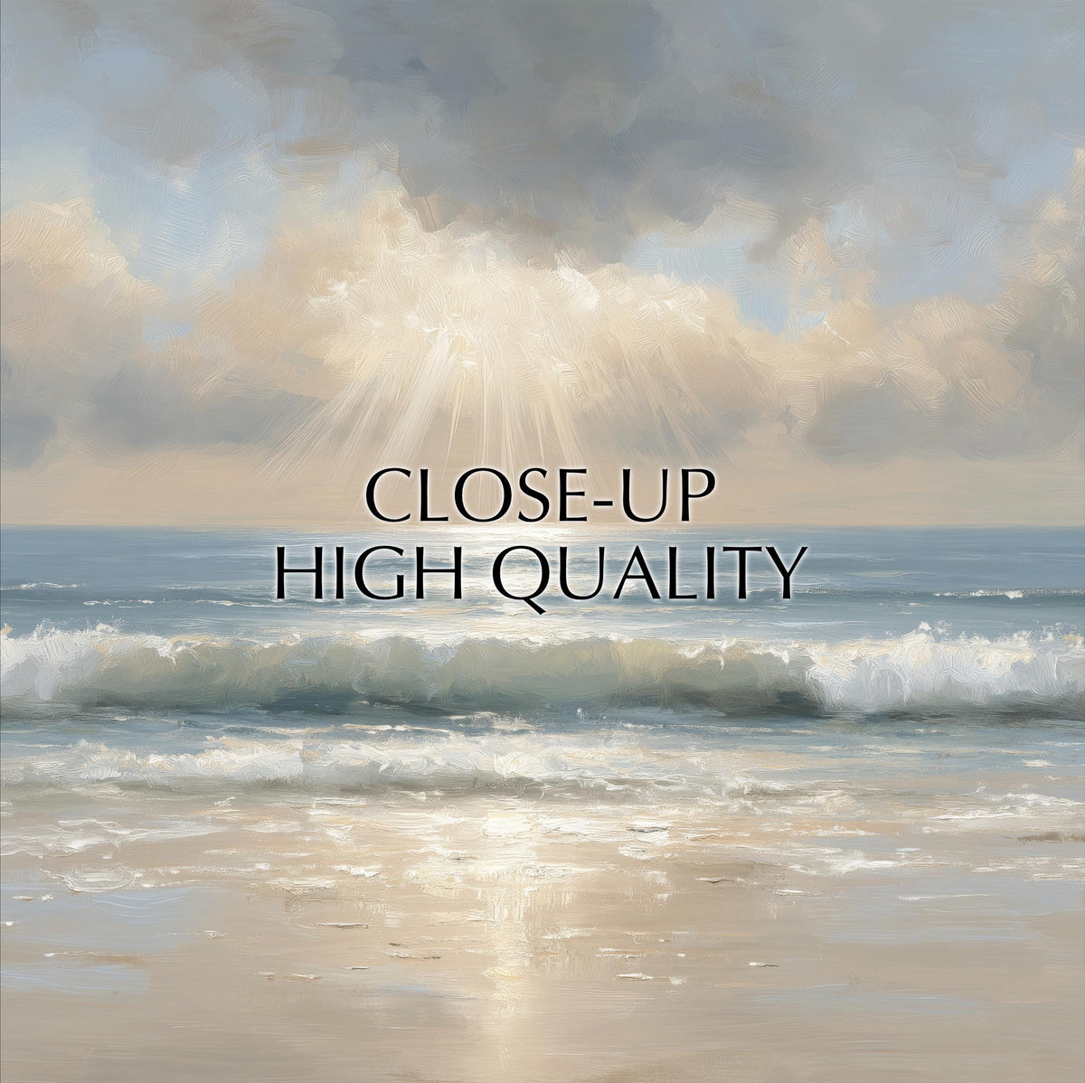 a serene beach scene with waves gently lapping at the shore, and the sky above is filled with clouds. The text "CLOSE-UP HIGH QUALITY" is prominently displayed in the center of the image, emphasizing the high quality of the photograph.