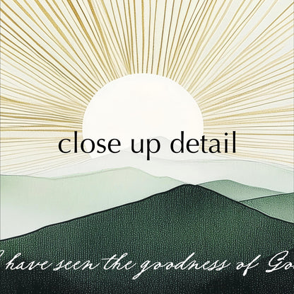 a sun-like shape in the background, with mountains in the foreground. The text overlay reads "Close up detail" and "I have seen the goodness of God".