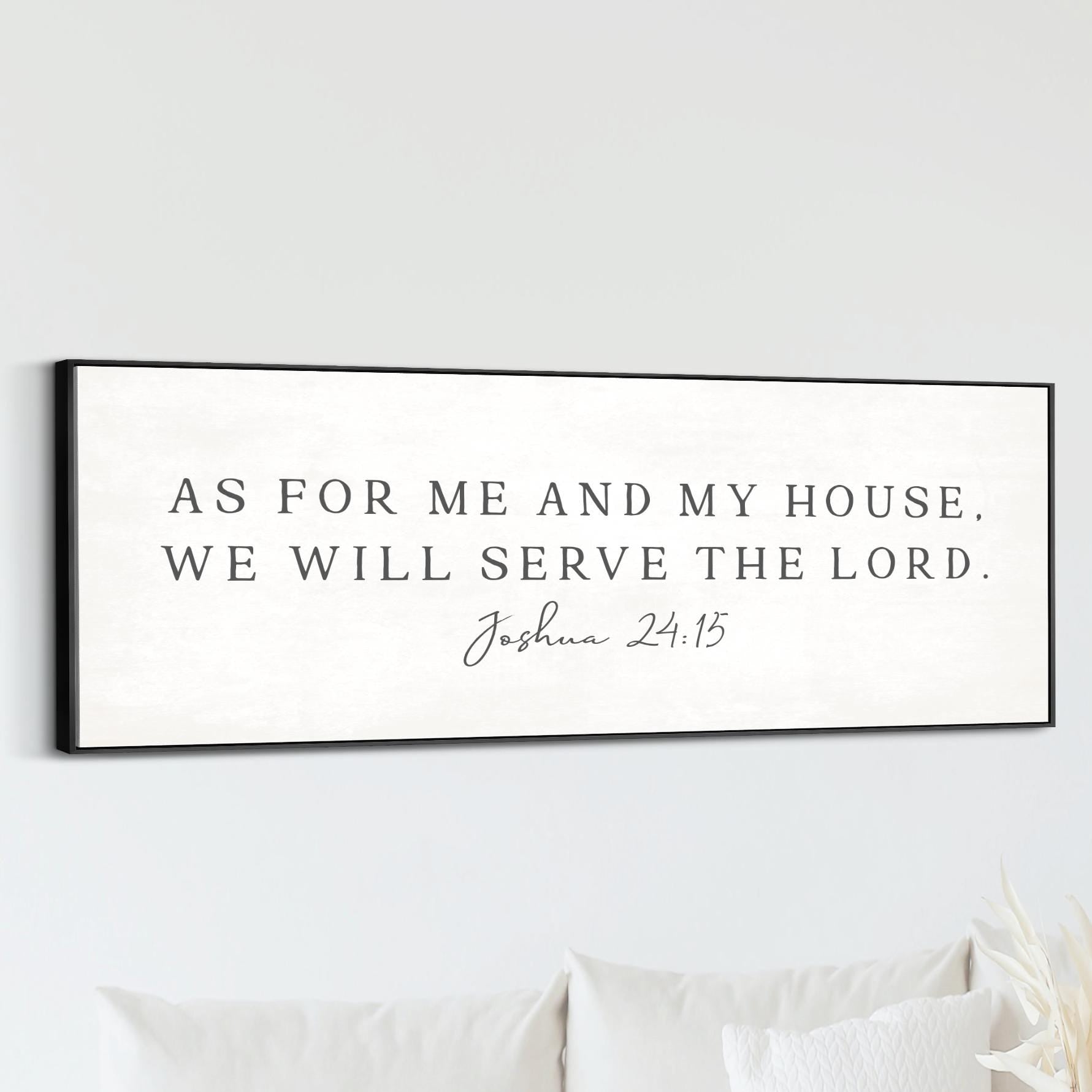 As for Me and My House, We Will Serve the Lord, Modern Minimalist.

&nbsp;This panoramic wall art brings timeless scripture into your home with a peaceful, slightly vintage touch.