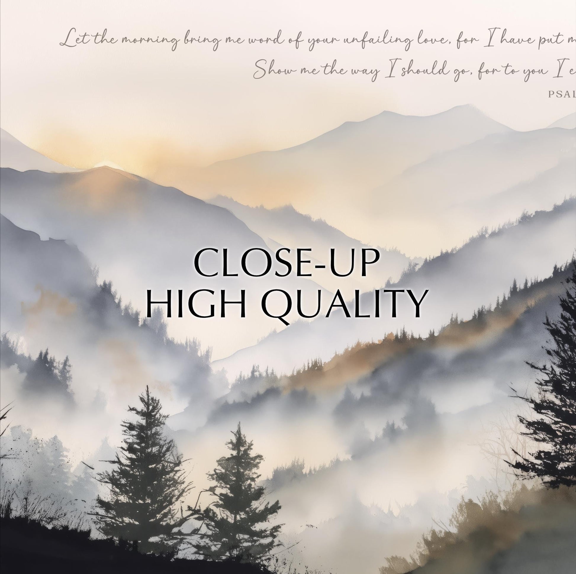 a serene mountain landscape with a misty, hazy atmosphere. The mountains are covered in trees and shrouded in fog, creating a sense of mystery and tranquility. The phrase "Let the morning bringing me word of your unfailing love, for I have put it on" is written in cursive at the top of the image, and the phrase "Close-up high quality" is written in bold at the bottom.