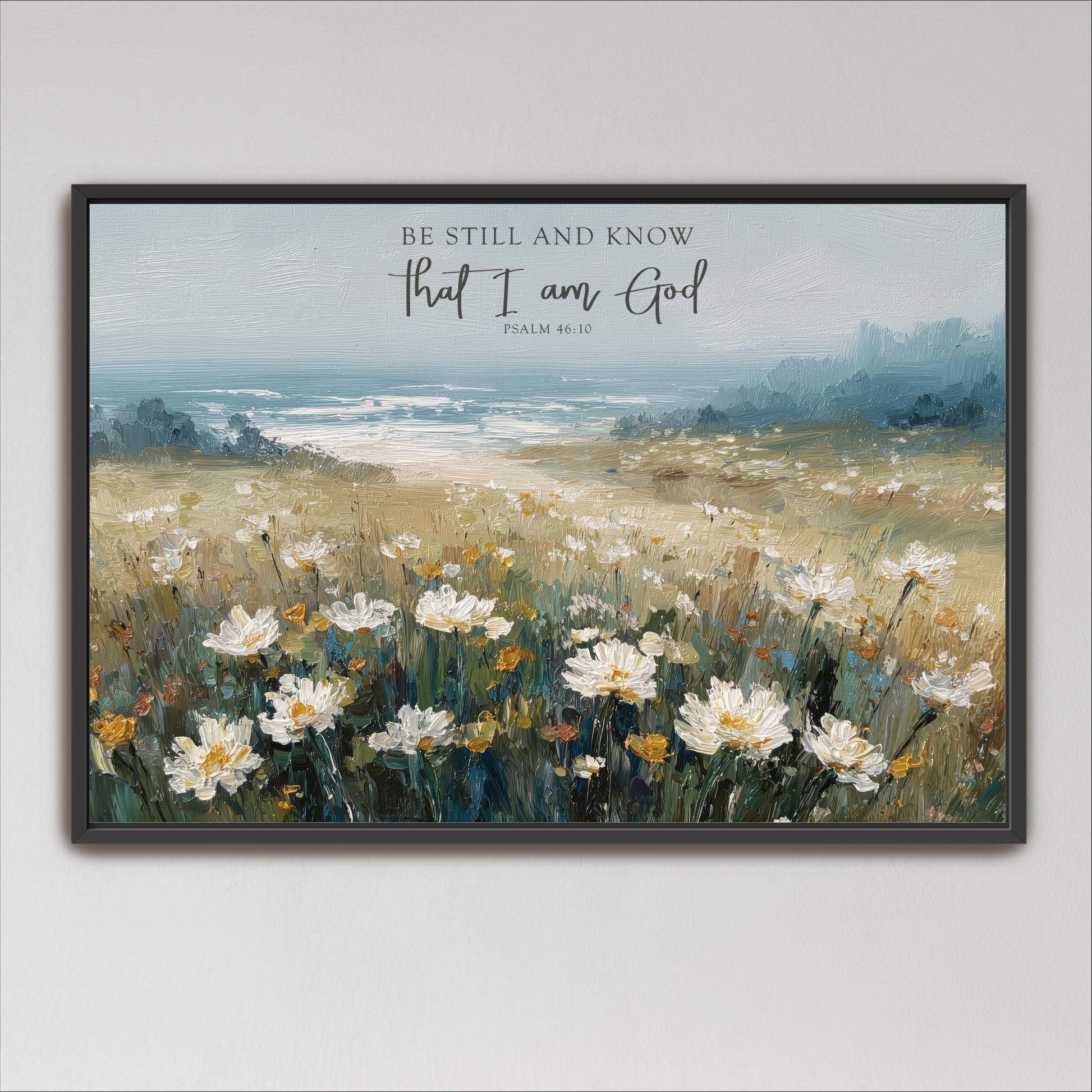 Scripture Art Be Still and Know that I am God, Coastal Landscape Wildflowers Framed Art Digital Painting Psalm 46:10 Canvas Print Shipped