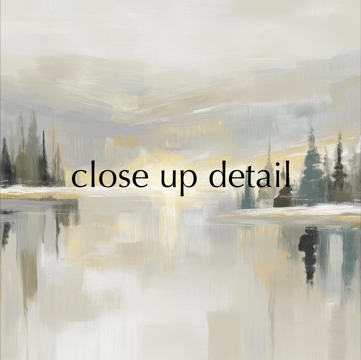The image is an abstract painting with a landscape scene featuring trees and a body of water. The text "close up detail" is overlaid on the painting, indicating that the viewer should closely examine the details of the artwork.