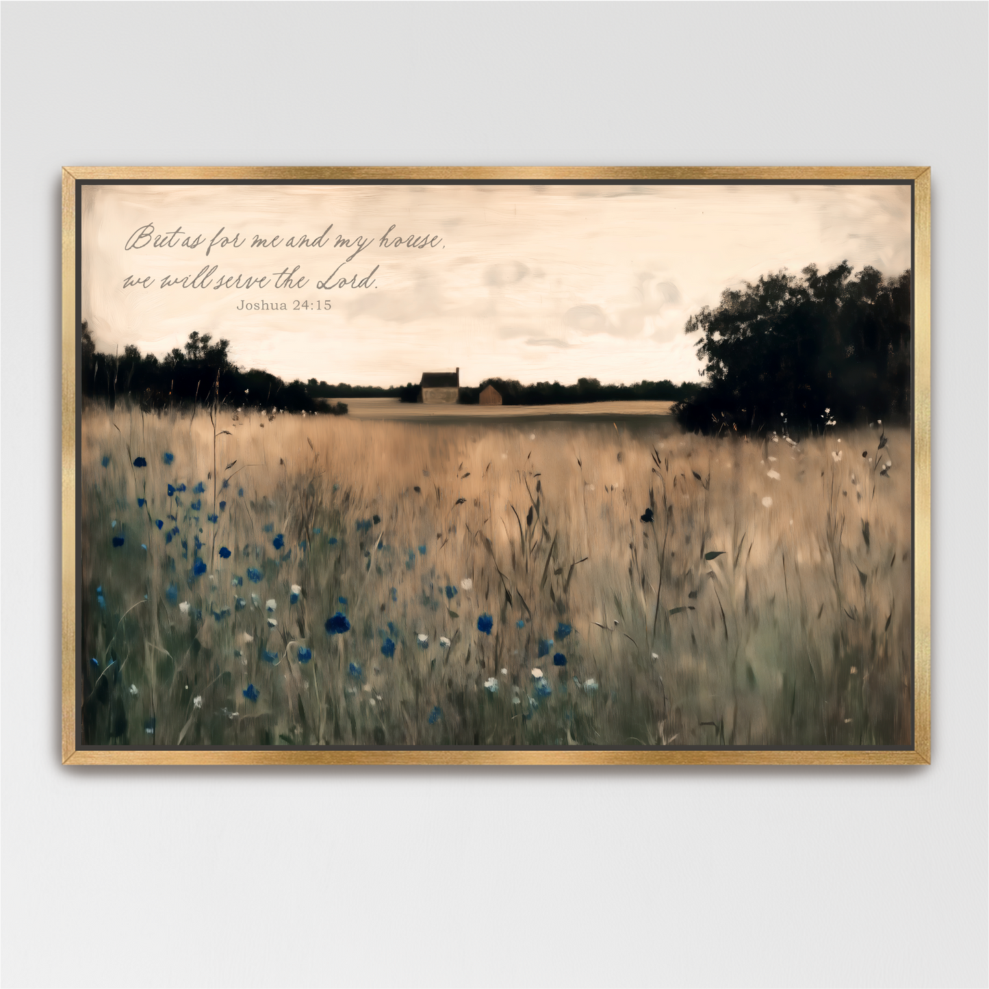 The image is a framed painting depicting a serene rural landscape with a field of tall grass and wildflowers, a house in the distance, and a cloudy sky. The painting is framed in gold and has a Bible verse from Joshua 24:15 overlaid on it.