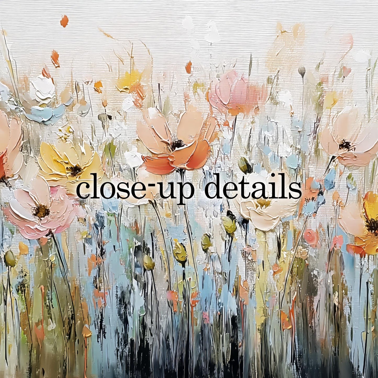 The image is a close-up of a painting featuring a field of colorful flowers, with the text "close-up details" overlaid on the image.