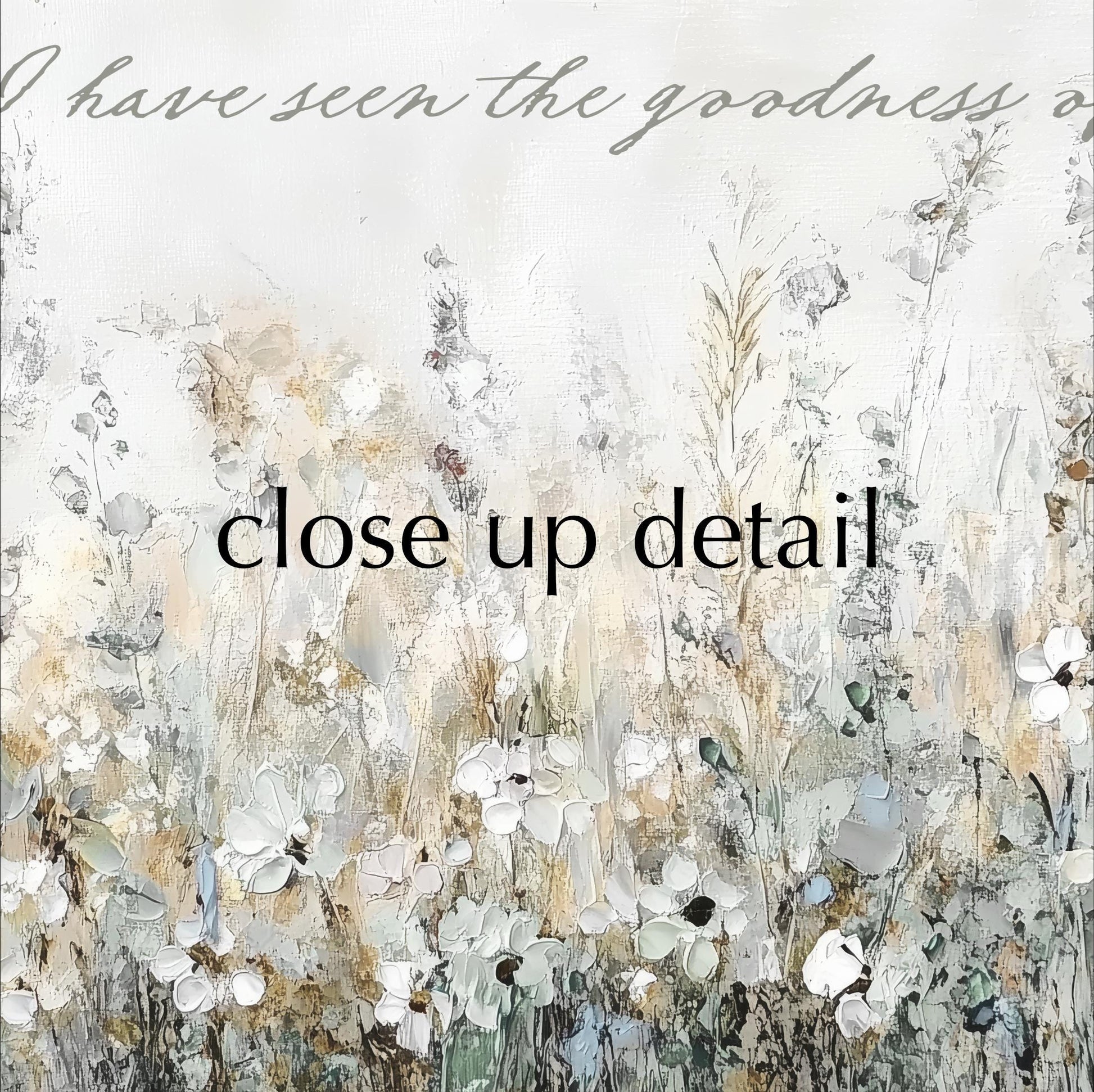 The image is a close-up of a field of flowers, with the text "I have seen the goodness of" written above it.
