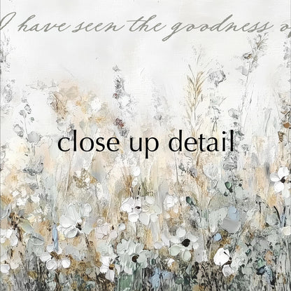 The image is a close-up of a field of flowers, with the text "I have seen the goodness of" written above it.