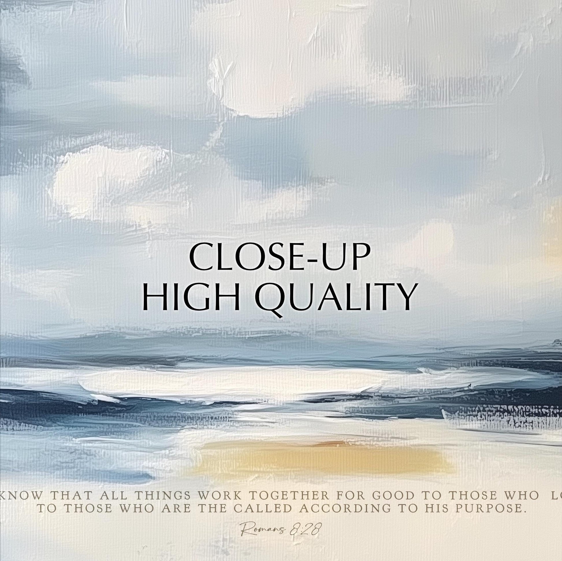 The image is a close-up of a painting depicting a serene landscape with a cloudy sky. The text overlay reads "CLOSE-UP HIGH QUALITY" and includes a Bible verse from Romans 8:28, which states "Know that all things work together for good to those who love to those who are called according to his purpose."