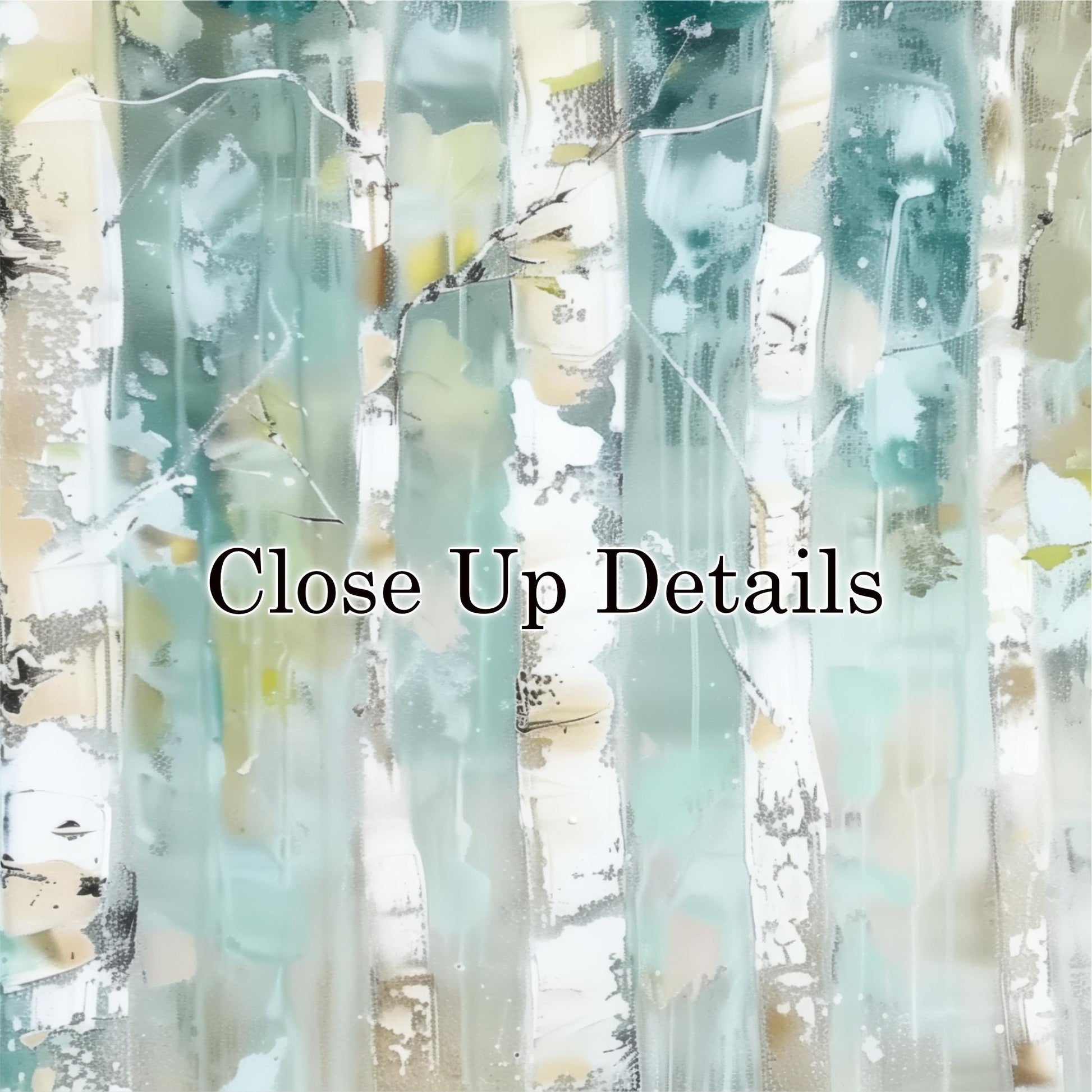 The image is an abstract painting with a textured background that appears to be a mix of blue, green, and white colors. The text "Close Up Details" is written in the center of the image.