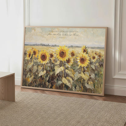 Sunflowers Perhaps You Were Created For Such a Time As This Art