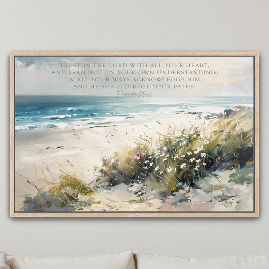 "Trust in the Lord" Seaside Landscape Wall Art

Bring a sense of peace with this Bible verse coastal wall art. Combining a seaside landscape in soothing blues, beiges, sage, and sand tones with the timeless wisdom of Proverbs 3:5-6 "Trust in the Lord with all Your heart..."

This piece makes a meaningful addition to any room—whether it’s your living space, bedroom, prayer corner, or office. It also makes a thoughtful gift for housewarmings, spouse, weddings, or anyone who needs a gentle reminder to trust Go